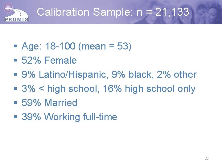 Calibration Sample: n = 21, 133 § § § Age: 18 -100 (mean =
