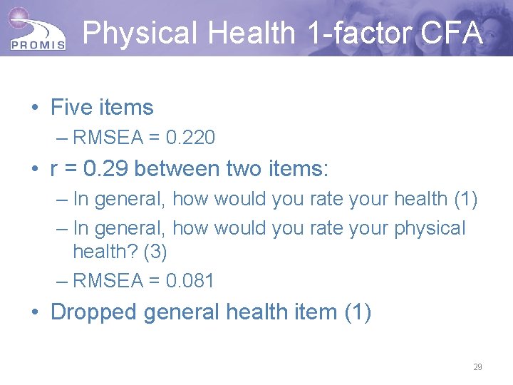 Physical Health 1 -factor CFA • Five items – RMSEA = 0. 220 •