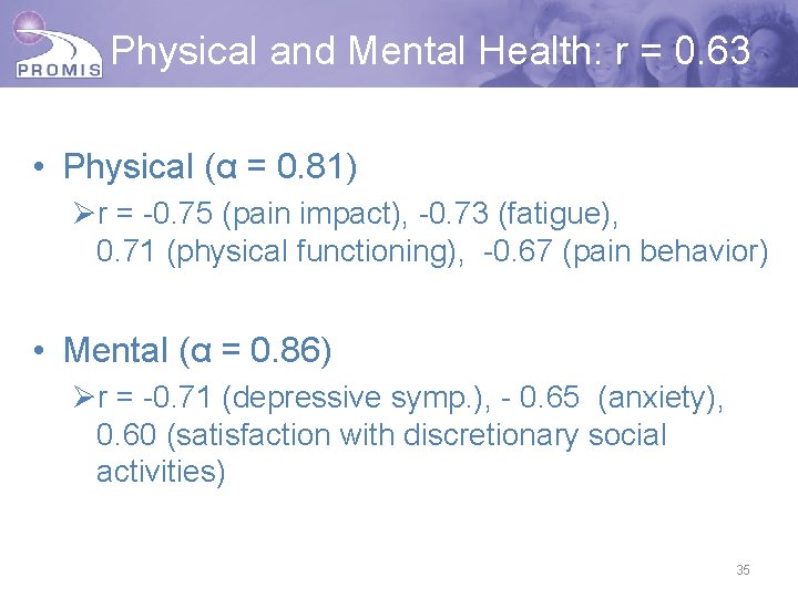Physical and Mental Health: r = 0. 63 • Physical (α = 0. 81)