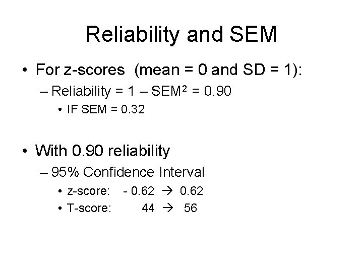 Reliability and SEM • For z-scores (mean = 0 and SD = 1): –