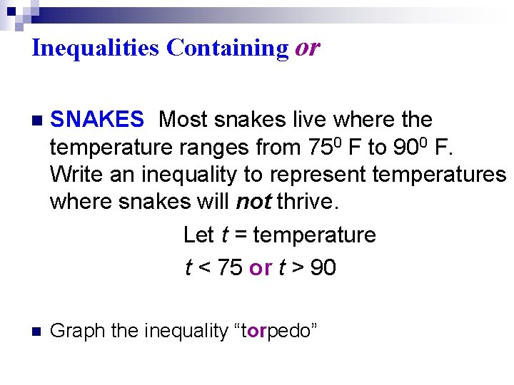 Inequalities Containing or n SNAKES Most snakes live where the temperature ranges from 750