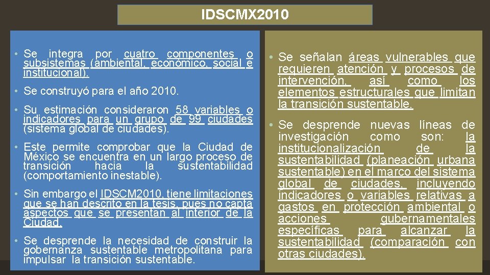 IDSCMX 2010 • Se integra por cuatro componentes o subsistemas (ambiental, económico, social e