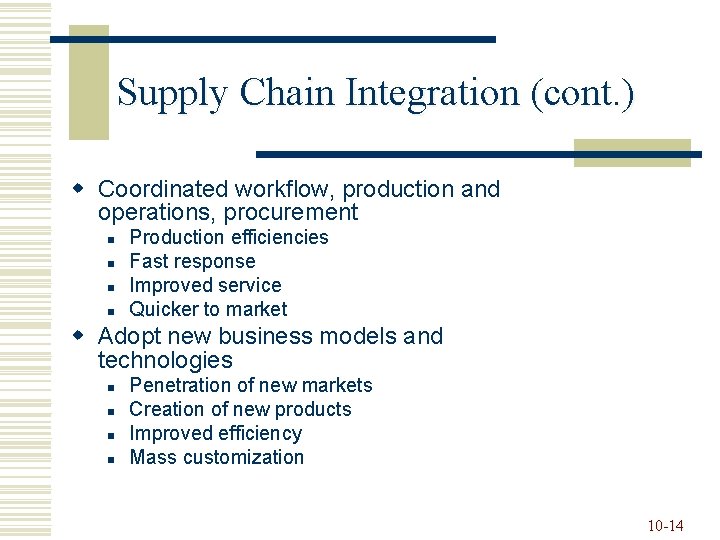 Supply Chain Integration (cont. ) w Coordinated workflow, production and operations, procurement n n