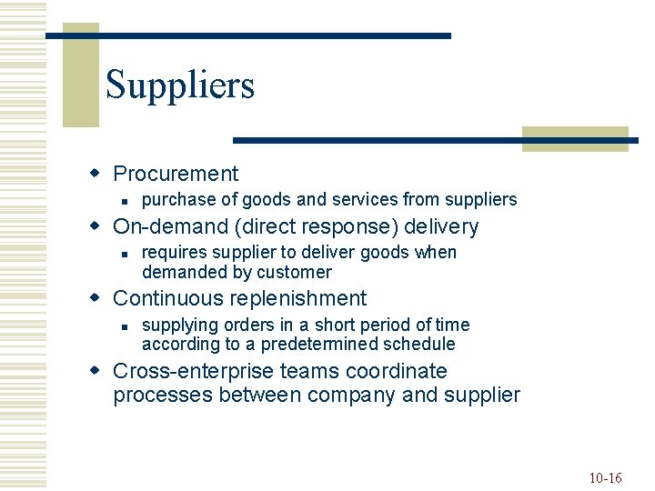 Suppliers w Procurement n purchase of goods and services from suppliers w On-demand (direct