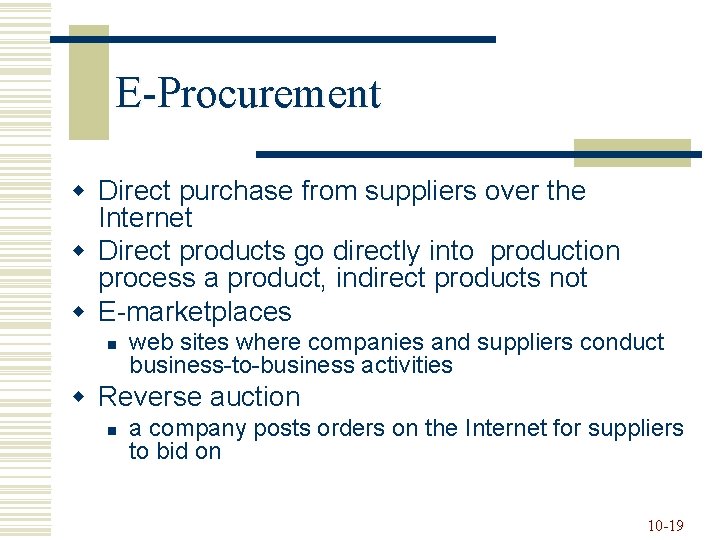 E-Procurement w Direct purchase from suppliers over the Internet w Direct products go directly