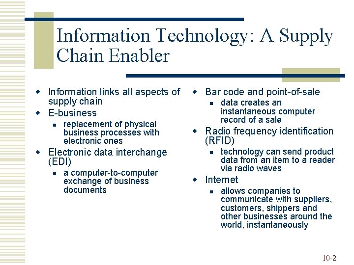 Information Technology: A Supply Chain Enabler w Information links all aspects of supply chain
