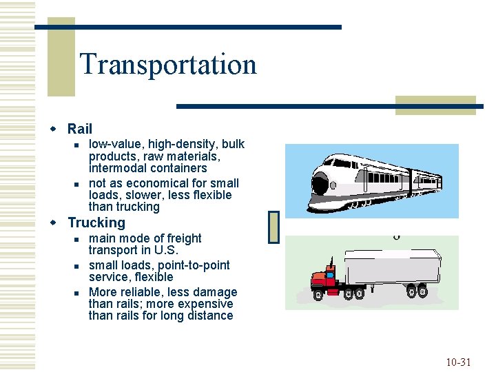 Transportation w Rail n n low-value, high-density, bulk products, raw materials, intermodal containers not