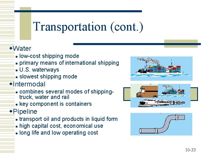 Transportation (cont. ) w. Water low-cost shipping mode n primary means of international shipping