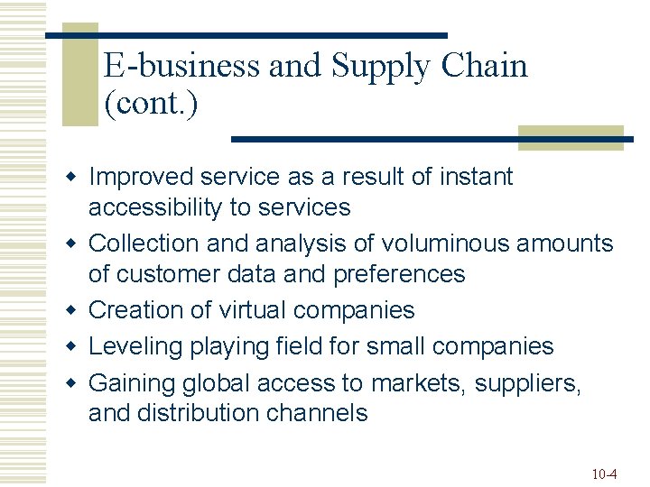 E-business and Supply Chain (cont. ) w Improved service as a result of instant