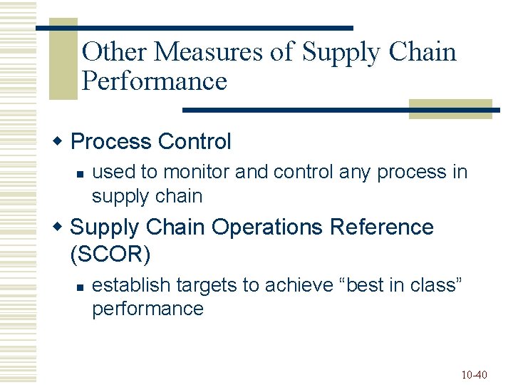 Other Measures of Supply Chain Performance w Process Control n used to monitor and