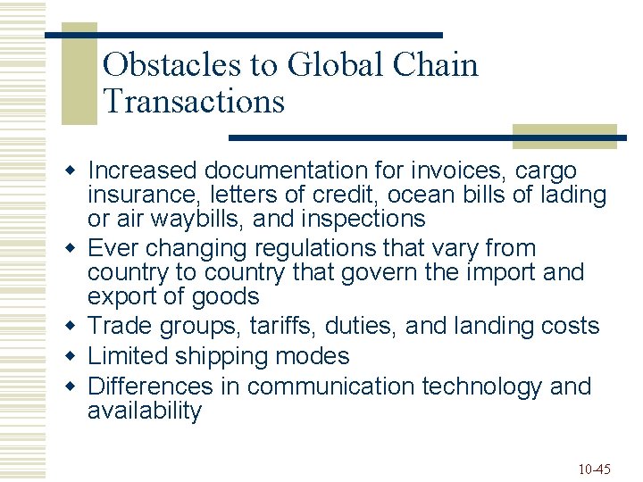 Obstacles to Global Chain Transactions w Increased documentation for invoices, cargo insurance, letters of