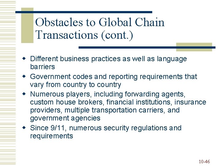 Obstacles to Global Chain Transactions (cont. ) w Different business practices as well as