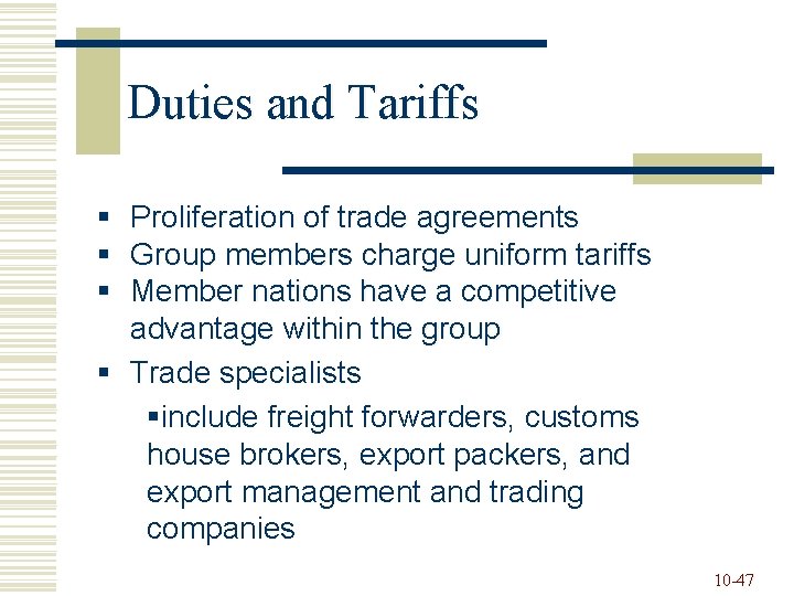Duties and Tariffs § § § Proliferation of trade agreements Group members charge uniform