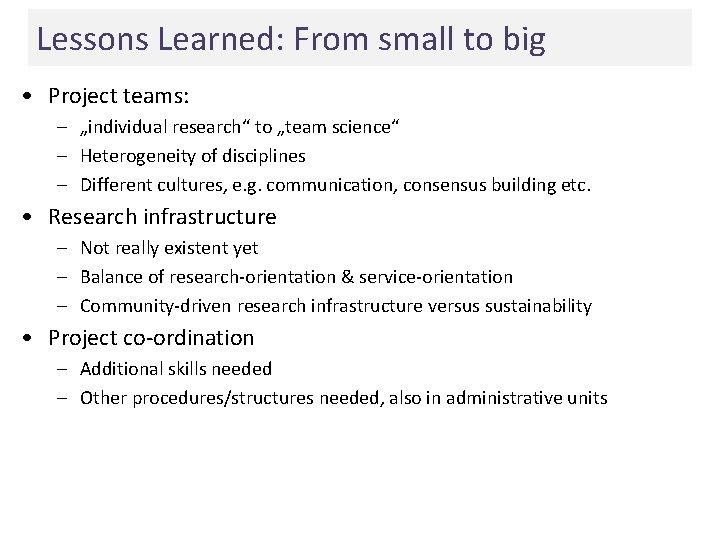 Lessons Learned: From small to big • Project teams: – „individual research“ to „team