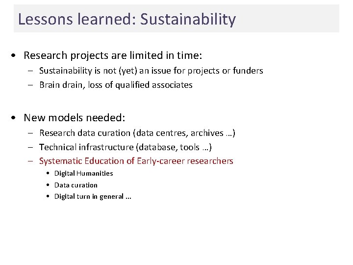 Lessons learned: Sustainability • Research projects are limited in time: – Sustainability is not