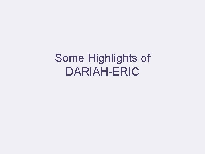 Some Highlights of DARIAH-ERIC 