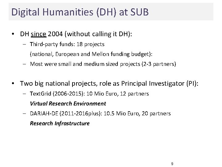Digital Humanities (DH) at SUB • DH since 2004 (without calling it DH): -