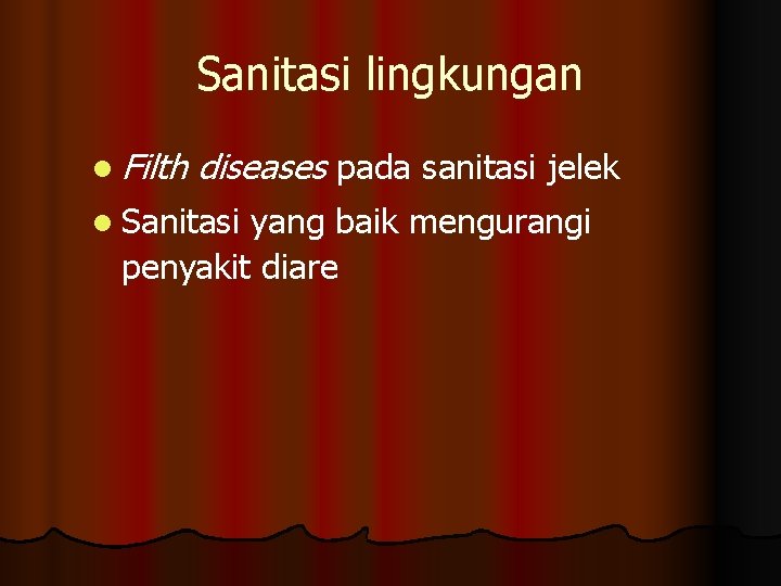 Sanitasi lingkungan l Filth diseases pada sanitasi jelek l Sanitasi yang baik mengurangi penyakit