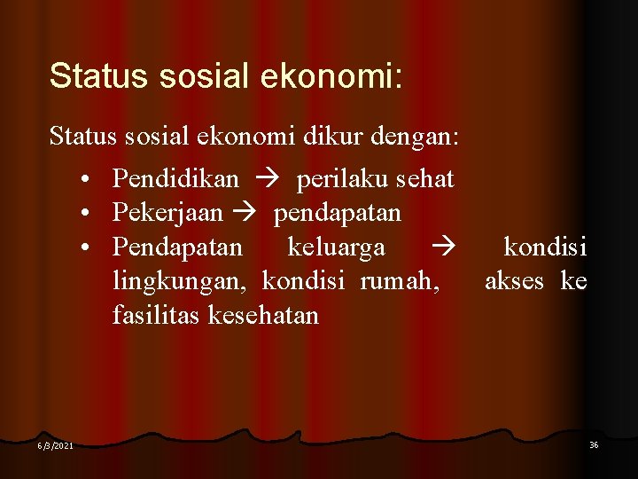 Status sosial ekonomi: Status sosial ekonomi dikur dengan: • Pendidikan perilaku sehat • Pekerjaan
