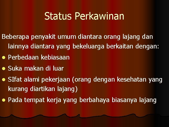 Status Perkawinan Beberapa penyakit umum diantara orang lajang dan lainnya diantara yang bekeluarga berkaitan