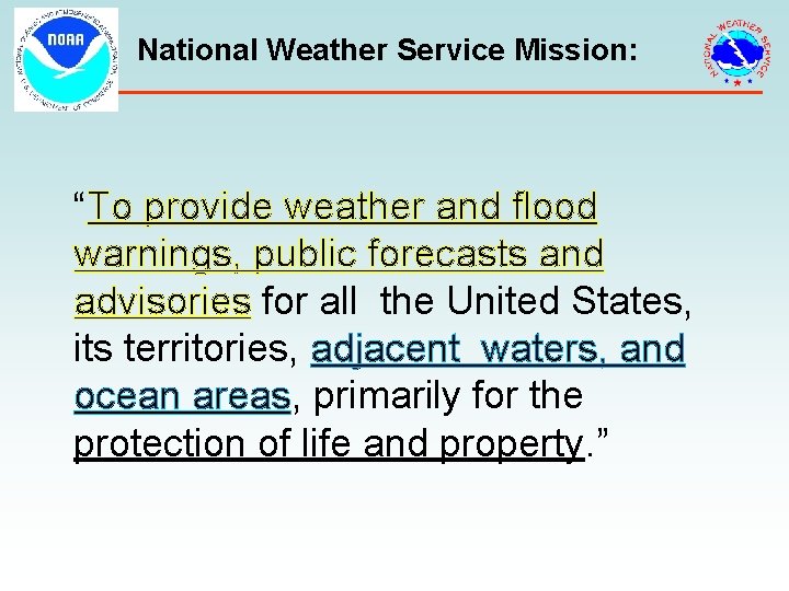 National Weather Service Mission: “To provide weather and flood warnings, public forecasts and advisories