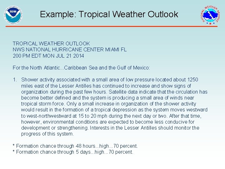 Example: Tropical Weather Outlook TROPICAL WEATHER OUTLOOK NWS NATIONAL HURRICANE CENTER MIAMI FL 200