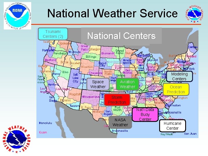 National Weather Service Tsunami Centers (2) National Centers Space Weather Modeling Centers Aviation Weather