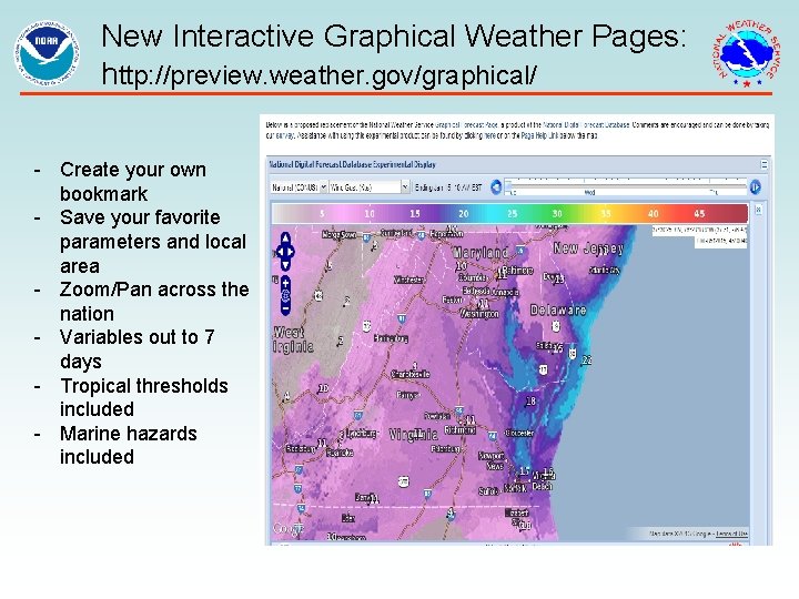 New Interactive Graphical Weather Pages: http: //preview. weather. gov/graphical/ - Create your own bookmark