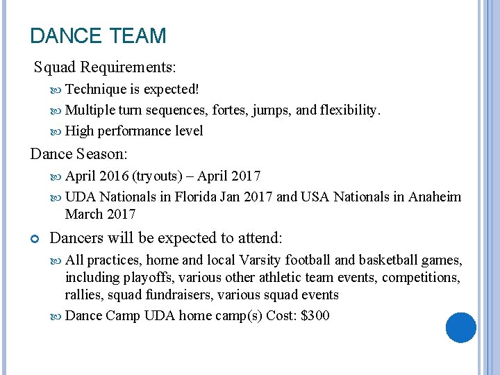 DANCE TEAM Squad Requirements: Technique is expected! Multiple turn sequences, fortes, jumps, and flexibility.