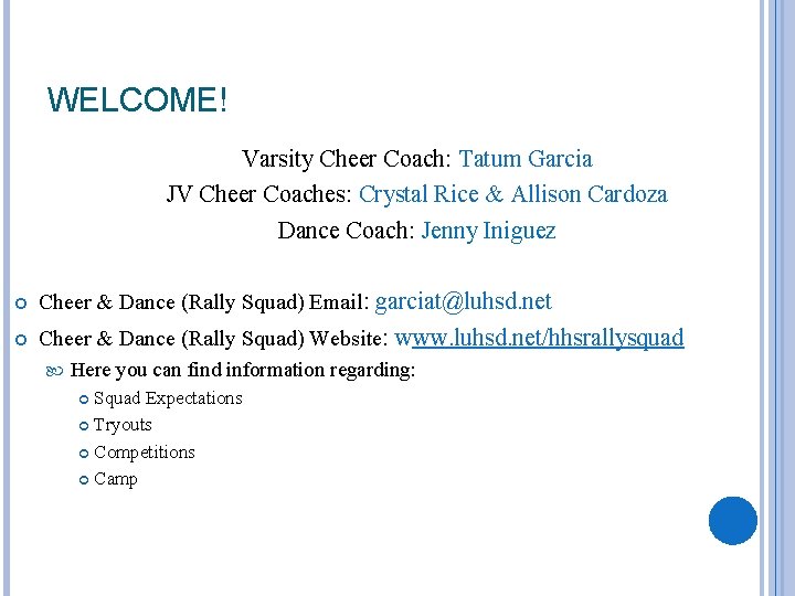 WELCOME! Varsity Cheer Coach: Tatum Garcia JV Cheer Coaches: Crystal Rice & Allison Cardoza