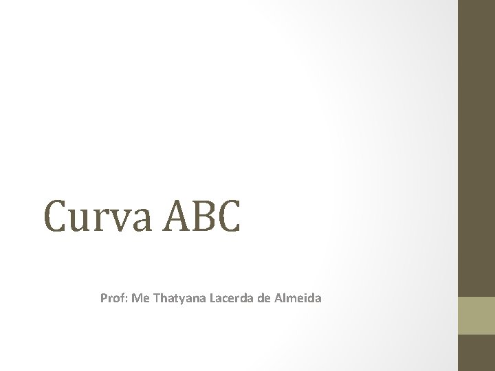Curva ABC Prof: Me Thatyana Lacerda de Almeida 