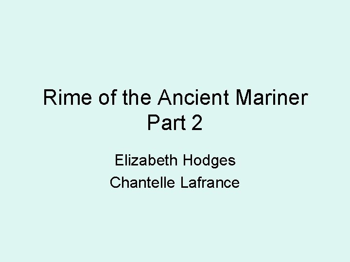 Rime of the Ancient Mariner Part 2 Elizabeth Hodges Chantelle Lafrance 
