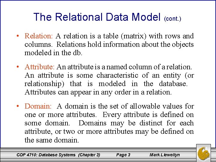 The Relational Data Model (cont. ) • Relation: A relation is a table (matrix)