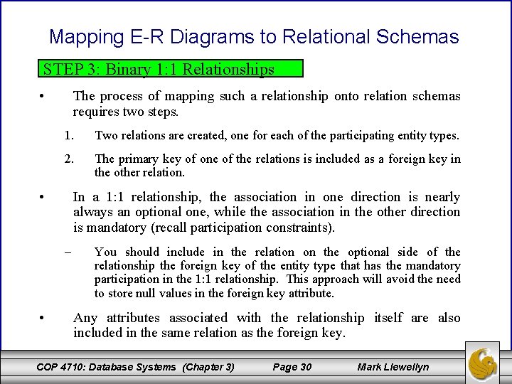 Mapping E-R Diagrams to Relational Schemas STEP 3: Binary 1: 1 Relationships • The