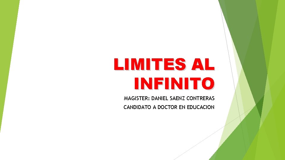 LIMITES AL INFINITO MAGISTER: DANIEL SAENZ CONTRERAS CANDIDATO A DOCTOR EN EDUCACION 