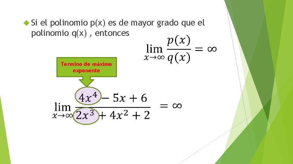  Si el polinomio p(x) es de mayor grado que el polinomio q(x) ,