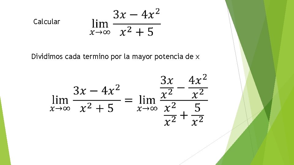 Calcular Dividimos cada termino por la mayor potencia de x 