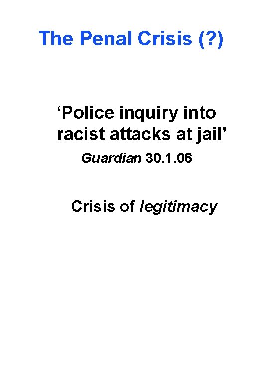 The Penal Crisis (? ) ‘Police inquiry into racist attacks at jail’ Guardian 30.