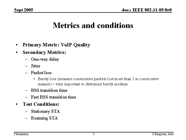 Sept 2005 doc. : IEEE 802. 11 -05/0 r 0 Metrics and conditions •