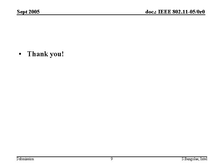 Sept 2005 doc. : IEEE 802. 11 -05/0 r 0 • Thank you! Submission