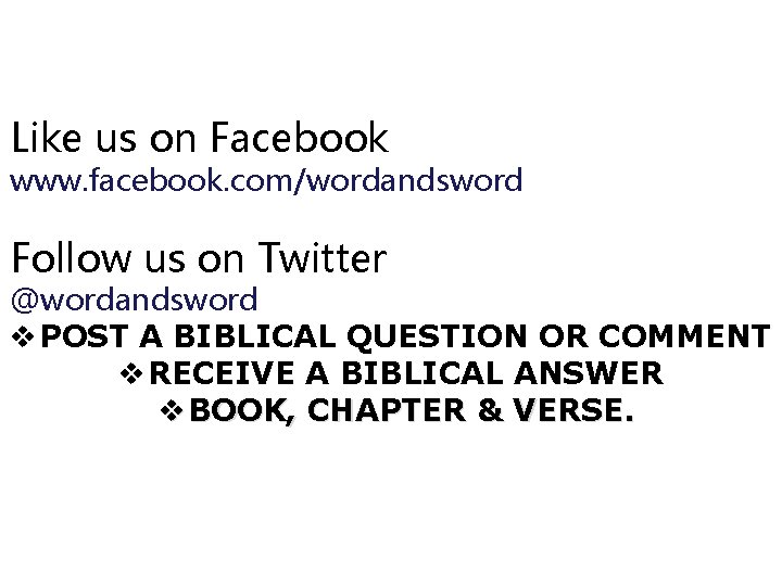 Like us on Facebook www. facebook. com/wordandsword Follow us on Twitter @wordandsword v POST