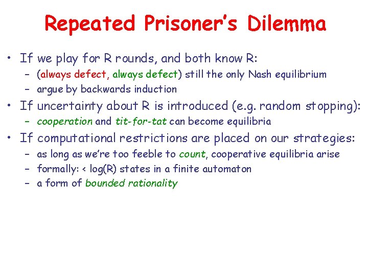 Repeated Prisoner’s Dilemma • If we play for R rounds, and both know R: