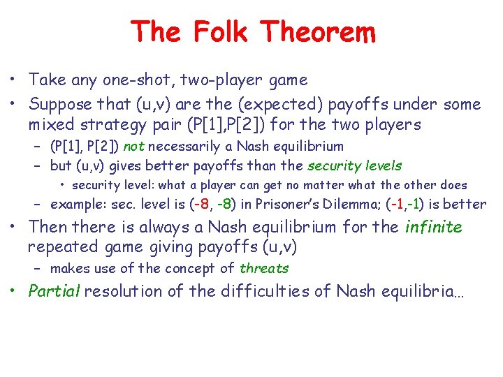 The Folk Theorem • Take any one-shot, two-player game • Suppose that (u, v)