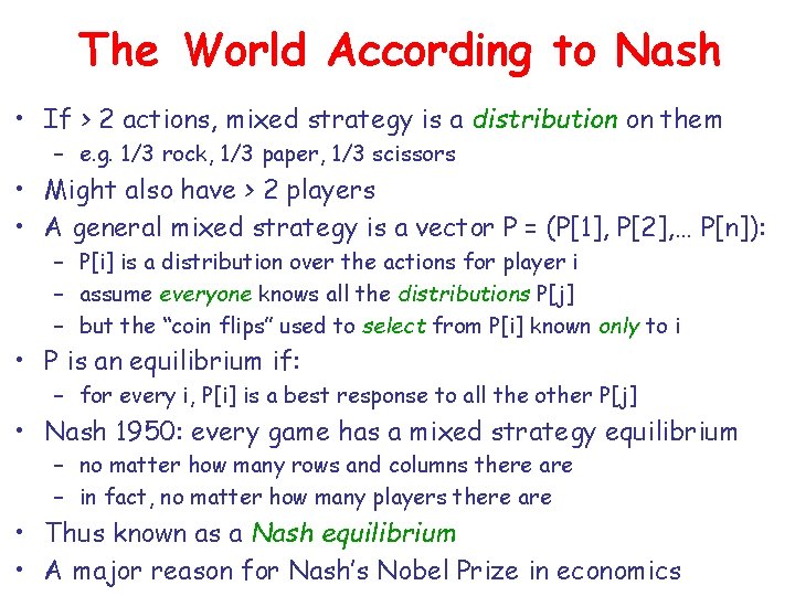 The World According to Nash • If > 2 actions, mixed strategy is a