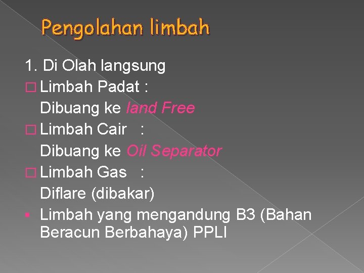 Pengolahan limbah 1. Di Olah langsung � Limbah Padat : Dibuang ke land Free