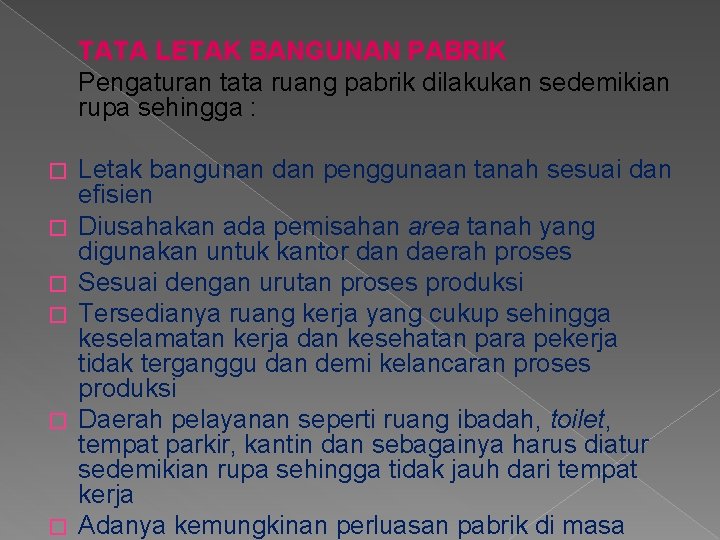 TATA LETAK BANGUNAN PABRIK Pengaturan tata ruang pabrik dilakukan sedemikian rupa sehingga : �