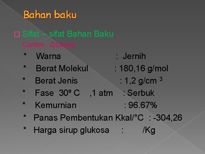 Bahan baku � Sifat – sifat Bahan Contoh : Glukosa Baku * Warna :