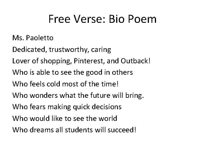 Free Verse: Bio Poem Ms. Paoletto Dedicated, trustworthy, caring Lover of shopping, Pinterest, and