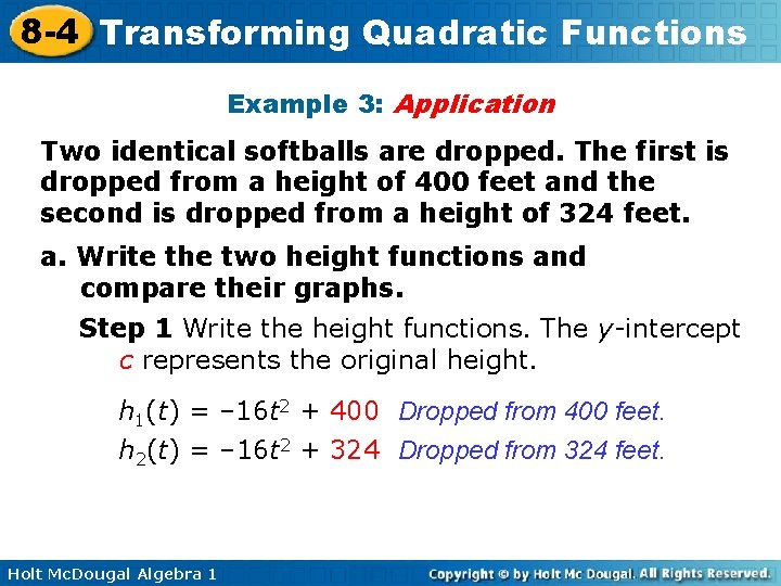 8 -4 Transforming Quadratic Functions Example 3: Application Two identical softballs are dropped. The