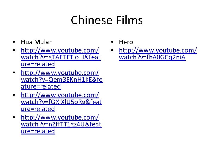 Chinese Films • Hua Mulan • http: //www. youtube. com/ watch? v=g. TAETFTIo_I&feat ure=related